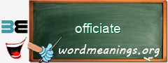 WordMeaning blackboard for officiate